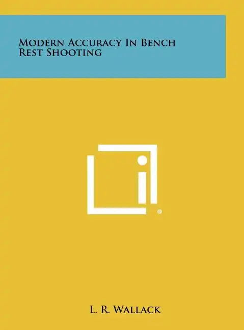 Modern Accuracy In Bench Rest Shooting - Hardcover