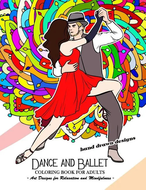 Dance and Ballet Coloring Book for Adults: Art Design for Relaxation and Mindfulness - Paperback