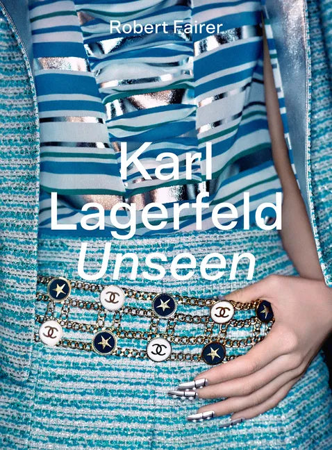 Karl Lagerfeld Unseen: The Chanel Years - Hardcover