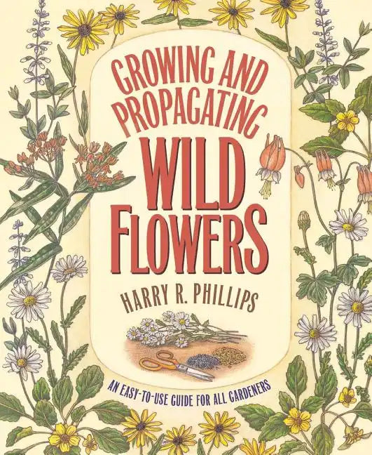 Growing and Propagating Wild Flowers - Paperback