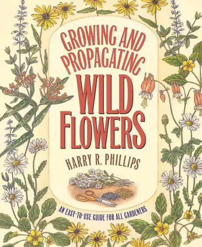 Growing and Propagating Wild Flowers - Paperback