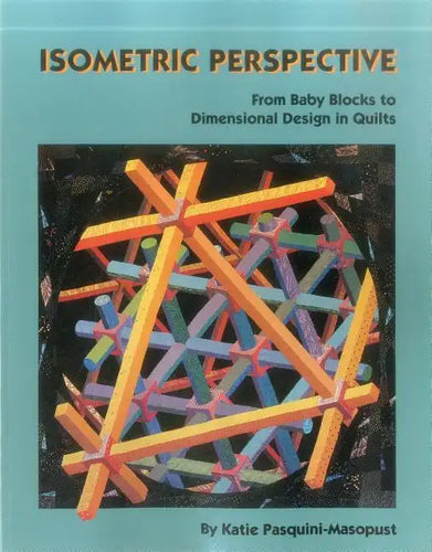 Isometric Perspective. from Baby Blocks to Dimensional Design in Quilts - Paperback