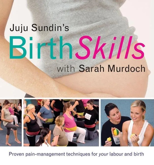 Juju Sundin's Birth Skills: Proven Pain-Management Techniques for Your Labour and Birth - Paperback