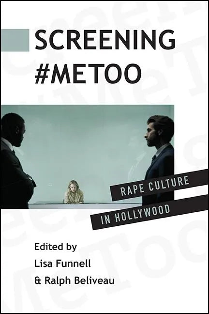 Screening #MeToo: Rape Culture in Hollywood - Paperback