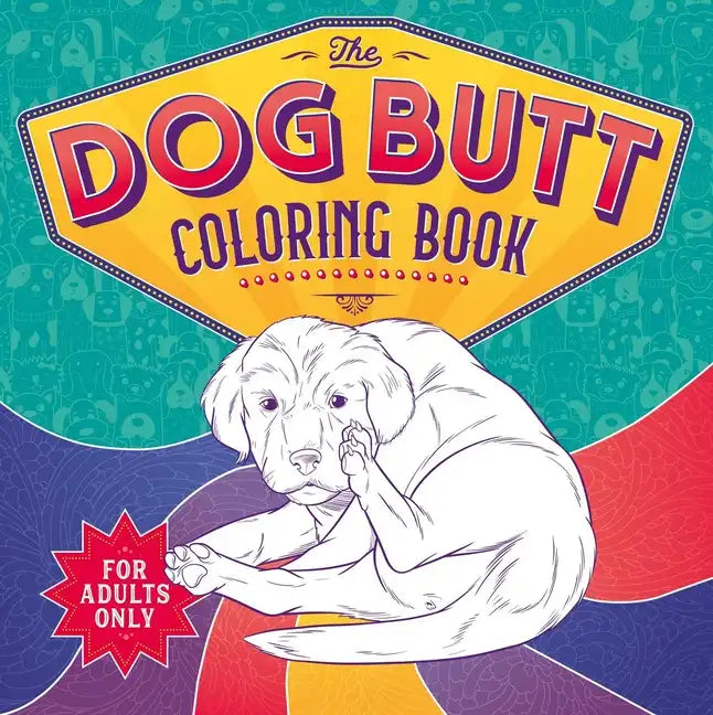 The Dog Butt Coloring Book: Adult Coloring Book - Paperback