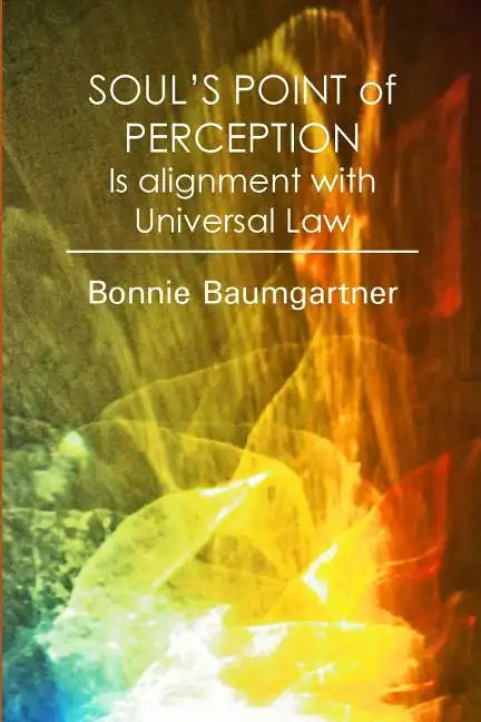 SOUL'S POINT of PERCEPTION: Is alignment with Universal Law - Paperback