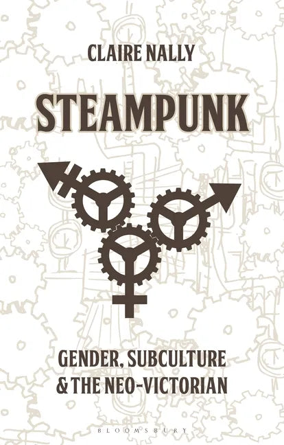 Steampunk: Gender, Subculture and the Neo-Victorian - Paperback