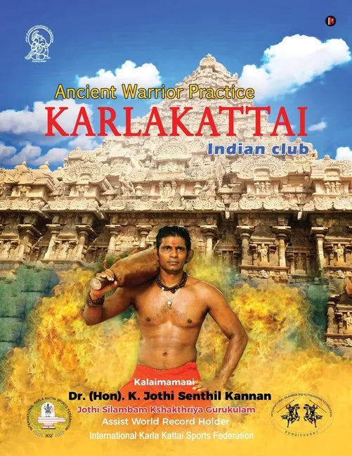 Karlakattai: Ancient Warrior Practice - Paperback
