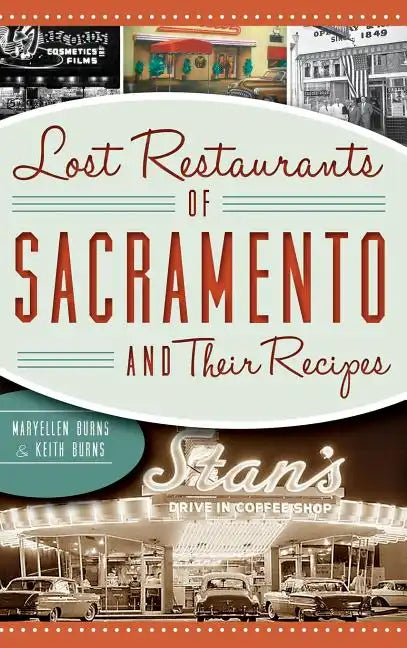 Lost Restaurants of Sacramento and Their Recipes - Hardcover
