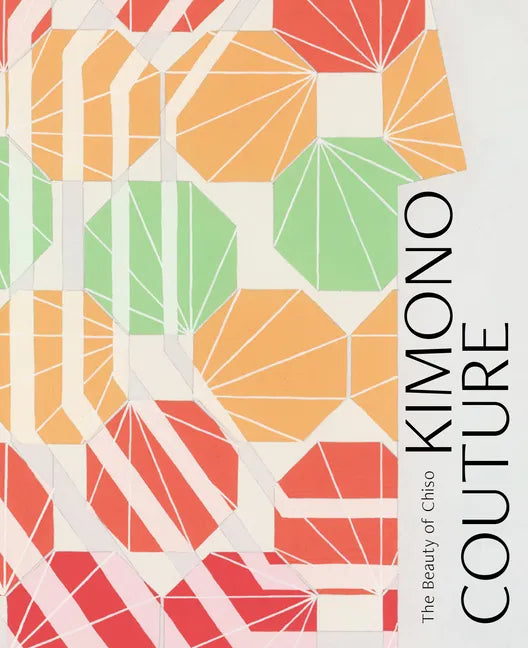 Kimono Couture: The Beauty of Chiso - Hardcover