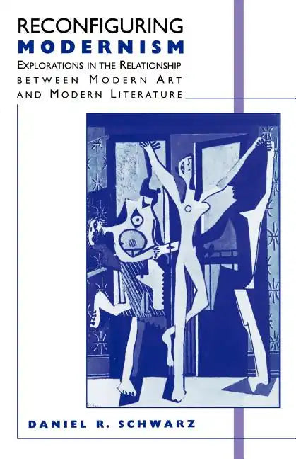 Reconfiguring Modernism: Explorations in the Relationship Between Modern Art and Modern Literature - Paperback
