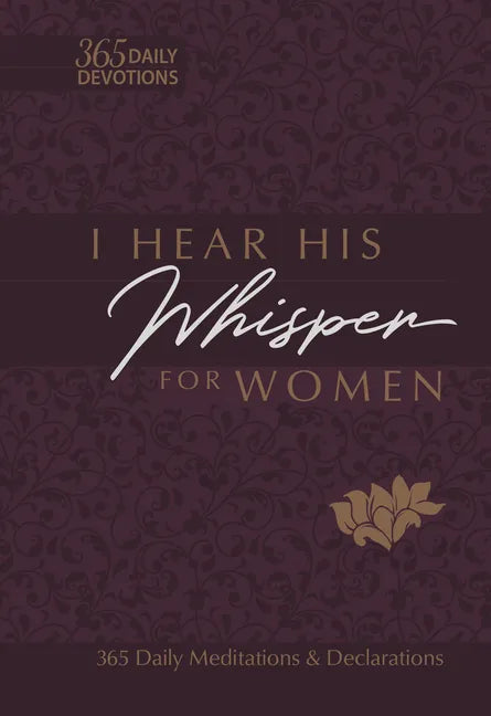 I Hear His Whisper for Women: 365 Daily Meditations & Declarations - Imitation Leather