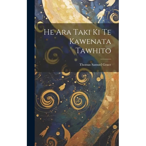 He Ara Taki Ki Te Kawenata Tawhito - Hardcover