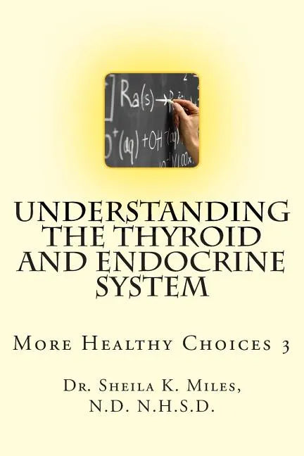 Understanding the Thyroid and Endocrine System: More Healthy Choices 3 - Paperback