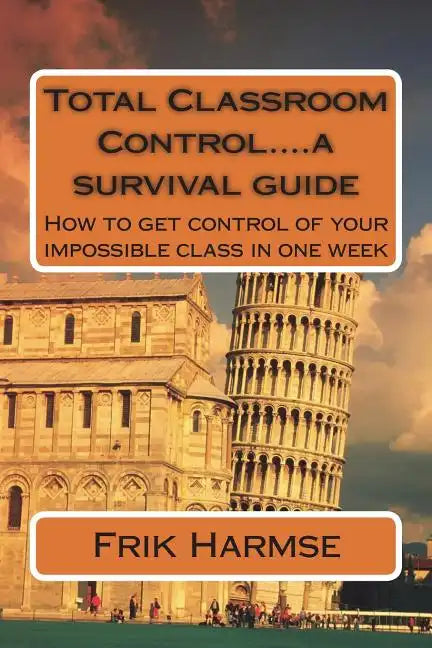 Total Classroom Control....a survival guide: How to get control of your impossible class in one week - Paperback