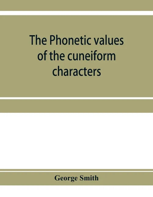The phonetic values of the cuneiform characters - Paperback