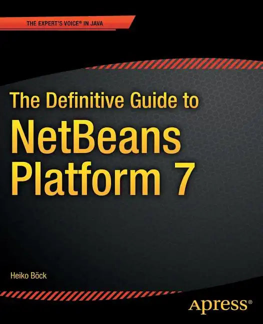 The Definitive Guide to Netbeans(tm) Platform 7 - Paperback