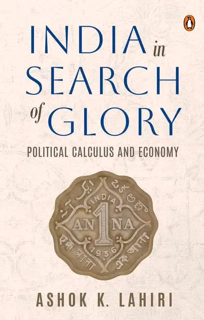 India in Search of Glory: Political Calculus and Economy - Hardcover
