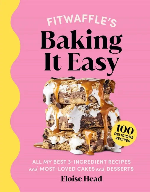 Fitwaffle's Baking It Easy: All My Best 3-Ingredient Recipes and Most-Loved Sweets and Desserts (Easy Baking Recipes, Dessert Recipes, Simple Baking C - Hardcover