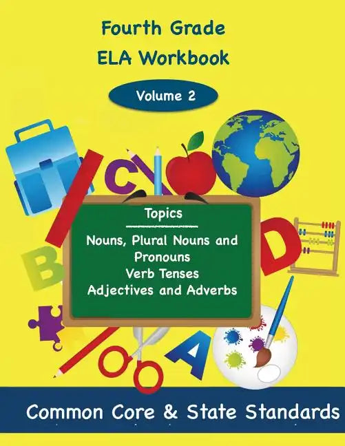 Fourth Grade ELA Volume 2: Nouns, Plural Nouns and Pronouns, Verb Tenses, Adjectives and Adverbs - Paperback
