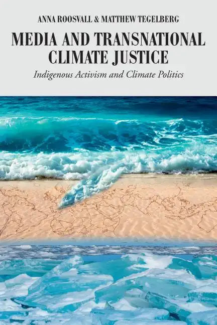 Media and Transnational Climate Justice: Indigenous Activism and Climate Politics - Paperback