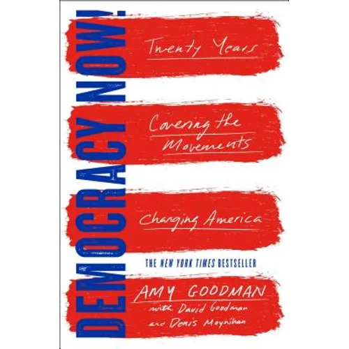 Democracy Now!: Twenty Years Covering the Movements Changing America - Paperback
