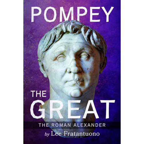 Pompey the Great: The Roman Alexander - Hardcover