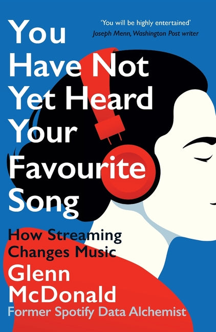 You Have Not Yet Heard Your Favourite Song: How Streaming Changes Music - Paperback