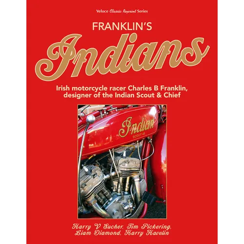 Franklin's Indians: Irish Motorcycle Racer Charles B Franklin, Designer of the Indian Chief - Paperback