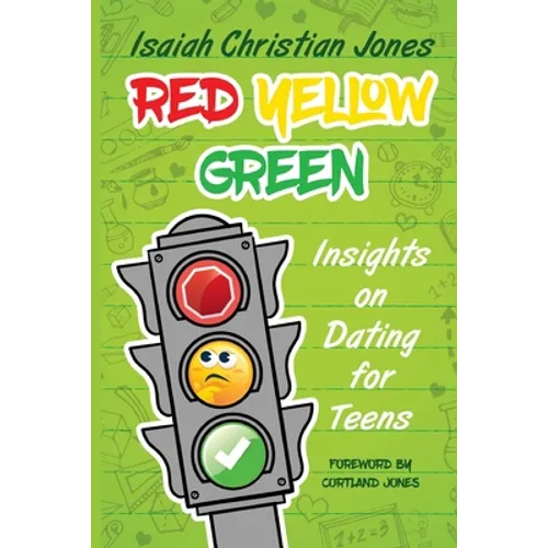 Red Yellow Green: Insights on Dating for Teens - Paperback