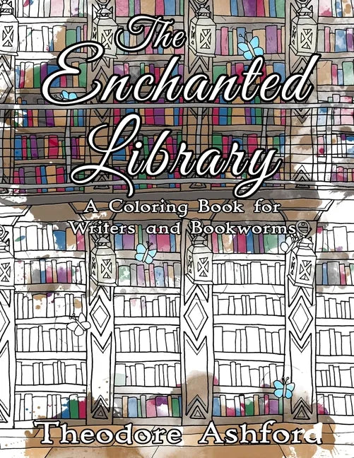 The Enchanted Library: A Coloring Book for Writers and Bookworms - Paperback