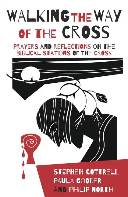 Walking the Way of the Cross: Prayers and Reflections on the Biblical Stations of the Cross - Paperback