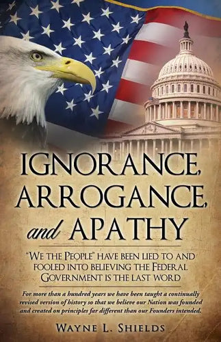 Ignorance, Arrogance, and Apathy - Paperback