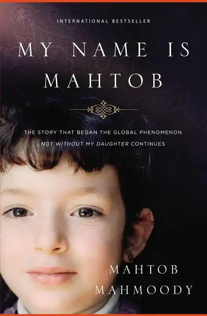 My Name Is Mahtob: The Story that Began in the Global Phenomenon Not Without My Daughter Continues - Paperback