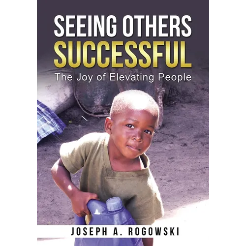 Seeing Others Successful: The Joy of Elevating People - Paperback