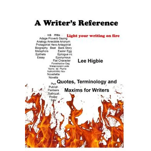 A Writer's Reference: Light Your Writing on Fire - Paperback