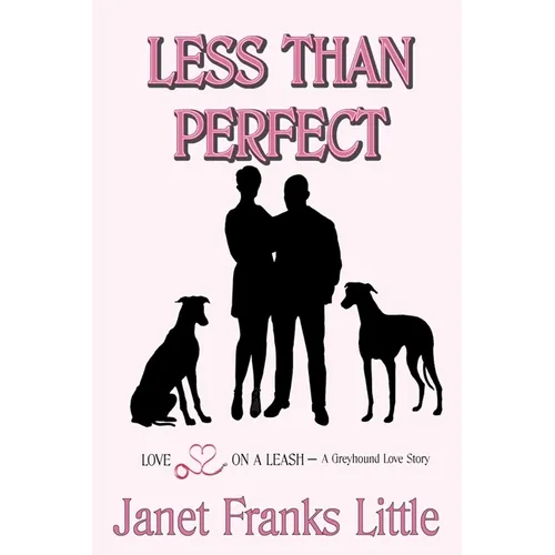 Less Than Perfect: A Greyhound Love Story - Paperback