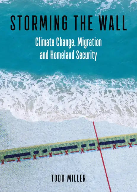 Storming the Wall: Climate Change, Migration, and Homeland Security - Paperback