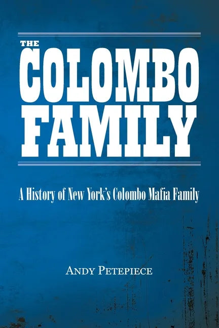 The Colombo Family: A History of New York's Colombo Mafia Family - Paperback