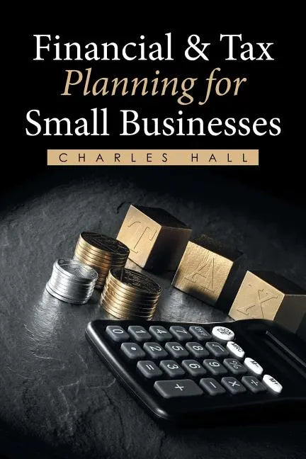 Financial & Tax Planning for Small Businesses - Paperback