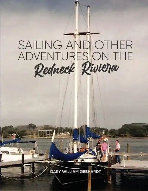 Sailing and Other Adventures on the Redneck Riviera - Paperback