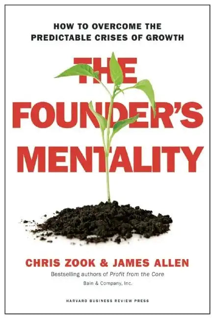 The Founder's Mentality: How to Overcome the Predictable Crises of Growth - Hardcover
