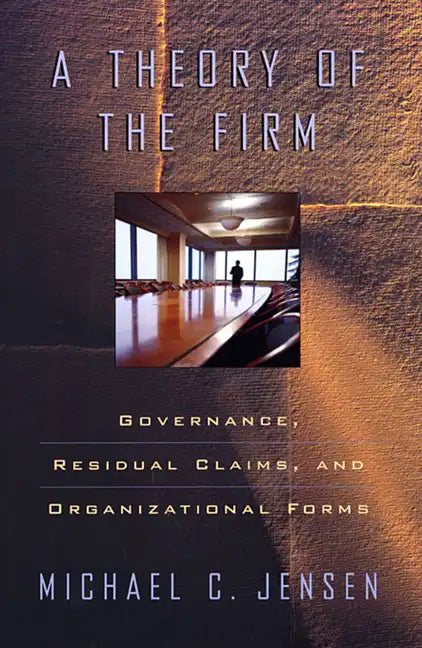 A Theory of the Firm: Governance, Residual Claims, and Organizational Forms - Paperback