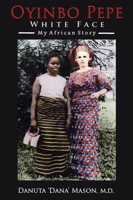 Oyinbo Pepe White Face: My African Story - Paperback