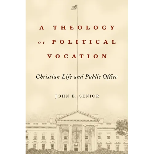 A Theology of Political Vocation: Christian Life and Public Office - Hardcover