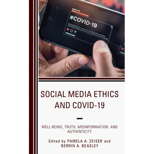 Social Media Ethics and COVID-19: Well-Being, Truth, Misinformation, and Authenticity - Paperback