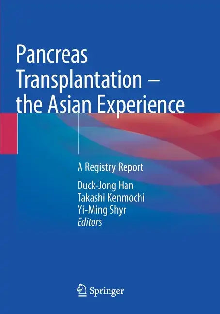 Pancreas Transplantation - The Asian Experience: A Registry Report - Paperback