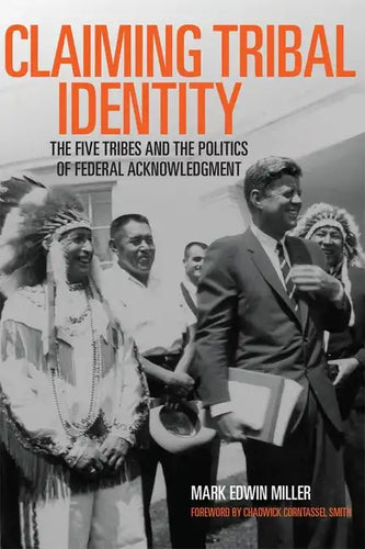 Claiming Tribal Identity: The Five Tribes and the Politics of Federal Acknowledgment - Paperback