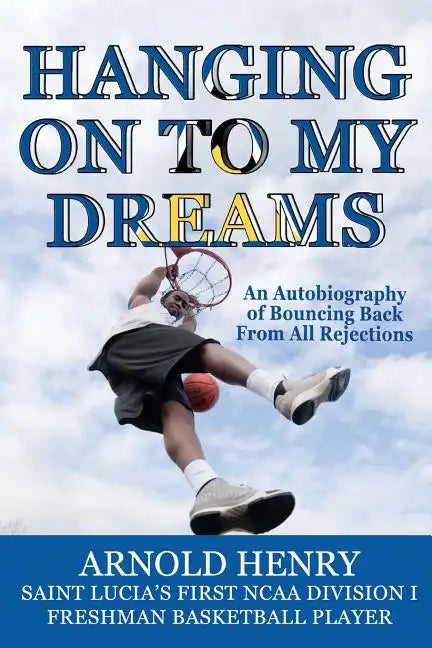 Hanging On To My Dreams: Bouncing Back From All Rejections - Paperback