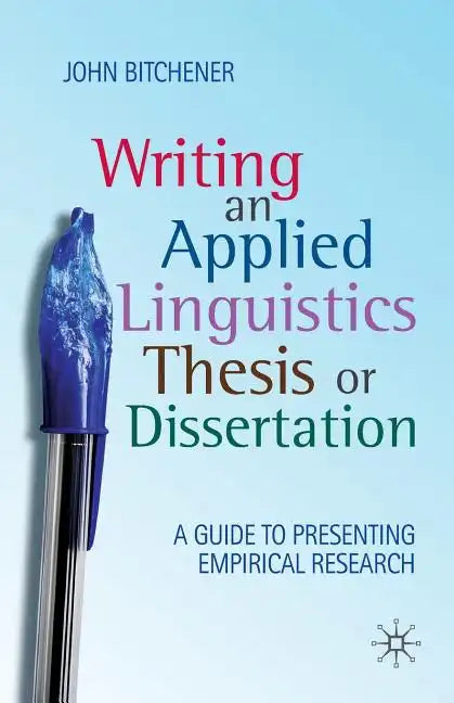 Writing an Applied Linguistics Thesis or Dissertation: A Guide to Presenting Empirical Research - Paperback